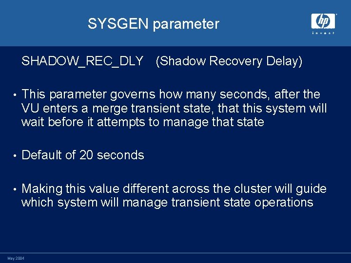 SYSGEN parameter SHADOW_REC_DLY (Shadow Recovery Delay) • This parameter governs how many seconds, after