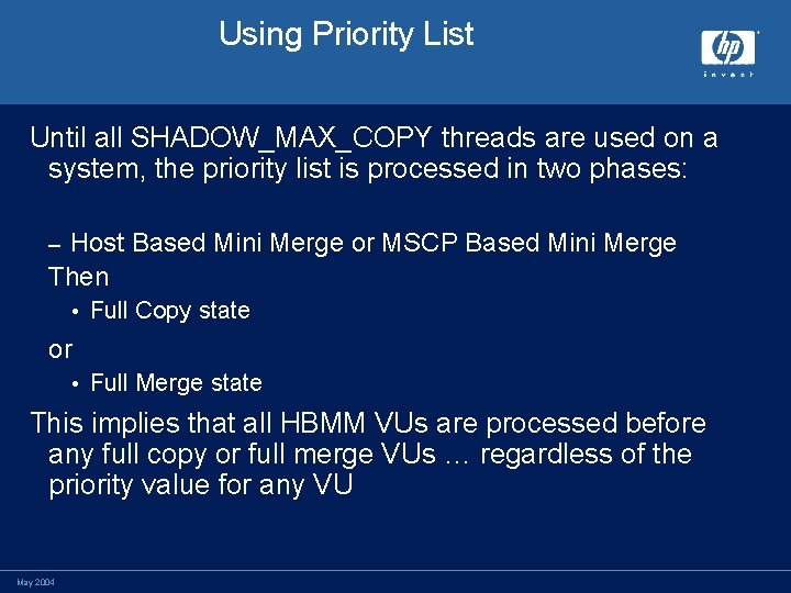 Using Priority List Until all SHADOW_MAX_COPY threads are used on a system, the priority