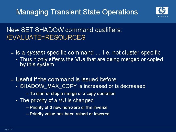 Managing Transient State Operations New SET SHADOW command qualifiers: /EVALUATE=RESOURCES – Is a system