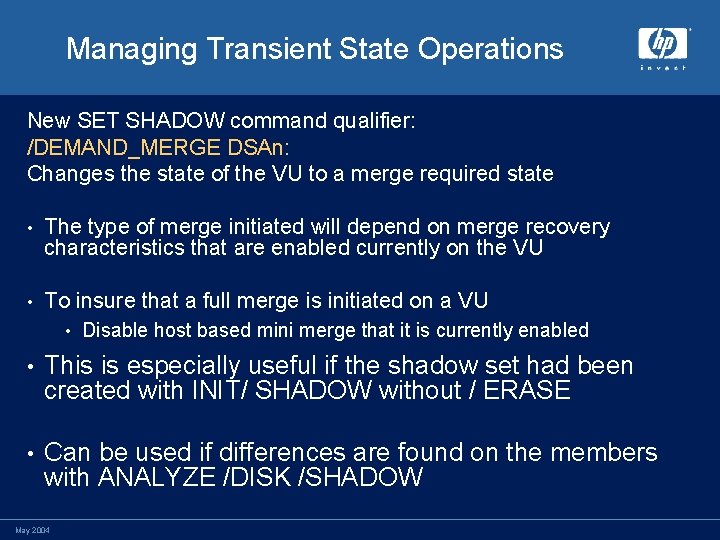 Managing Transient State Operations New SET SHADOW command qualifier: /DEMAND_MERGE DSAn: Changes the state