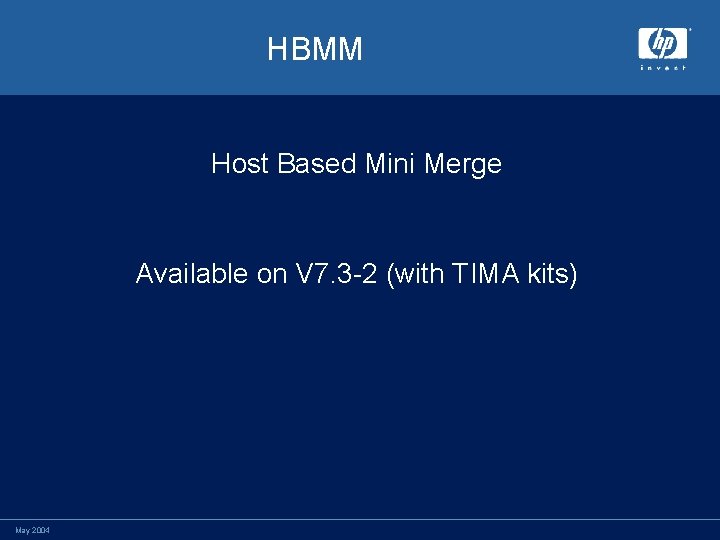 HBMM Host Based Mini Merge Available on V 7. 3 -2 (with TIMA kits)