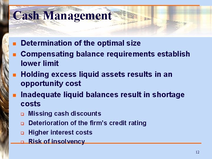 Cash Management n n Determination of the optimal size Compensating balance requirements establish lower