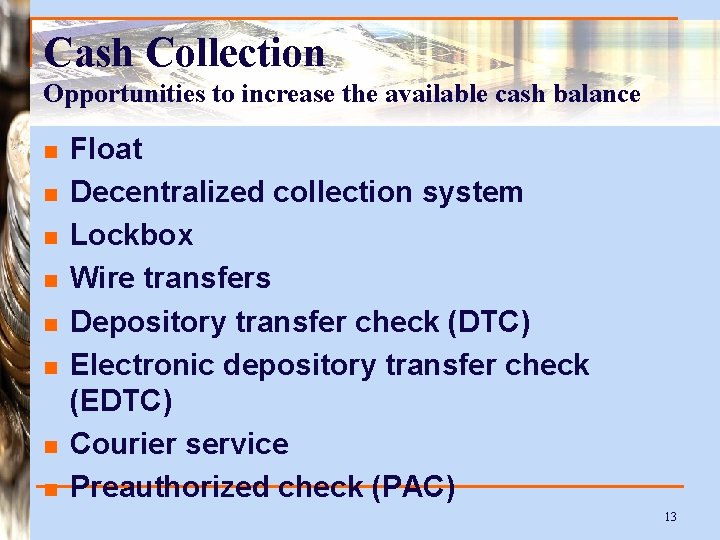 Cash Collection Opportunities to increase the available cash balance n n n n Float