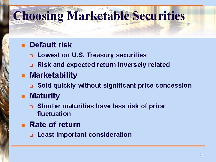 Choosing Marketable Securities n Default risk q q n Marketability q n Sold quickly