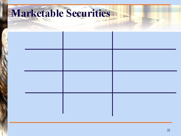 Marketable Securities 22 