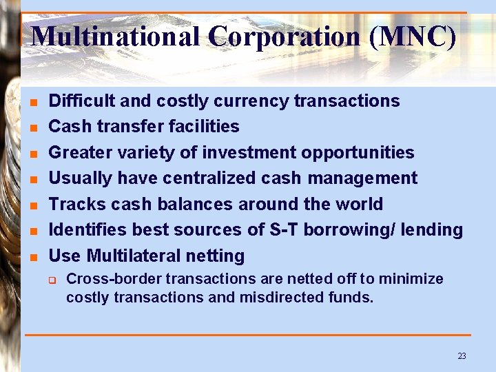 Multinational Corporation (MNC) n n n n Difficult and costly currency transactions Cash transfer