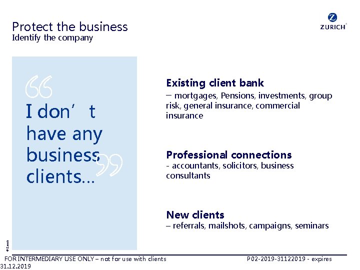 Protect the business Identify the company I don’t have any business clients… Existing client