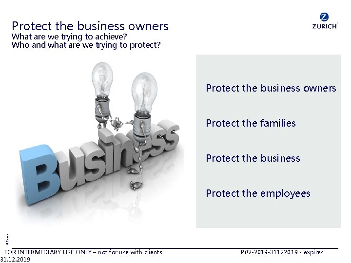 Protect the business owners What are we trying to achieve? Who and what are