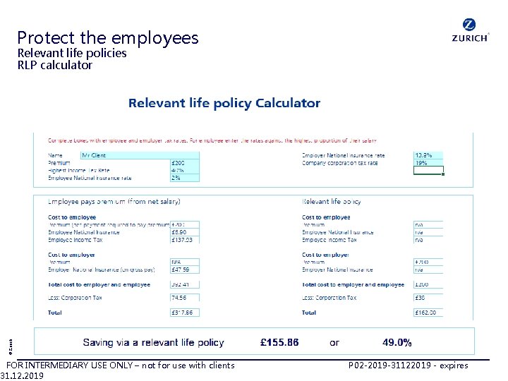 Protect the employees © Zurich Relevant life policies RLP calculator FOR INTERMEDIARY USE ONLY