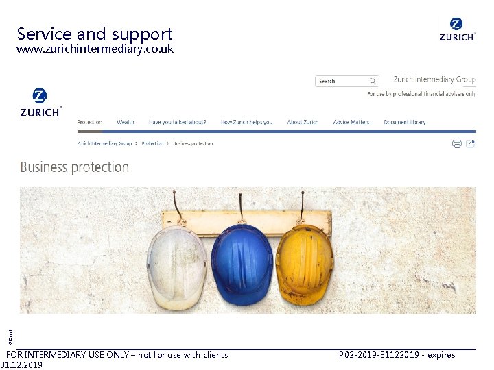 Service and support © Zurich www. zurichintermediary. co. uk FOR INTERMEDIARY USE ONLY –