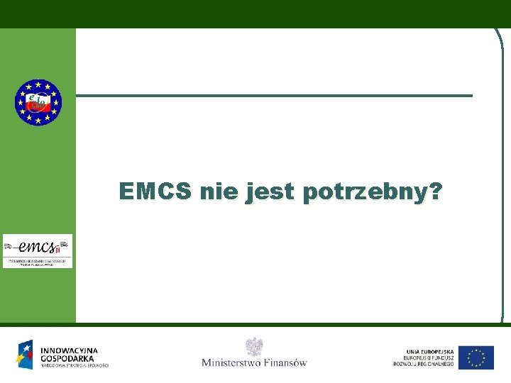 EMCS nie jest potrzebny? 