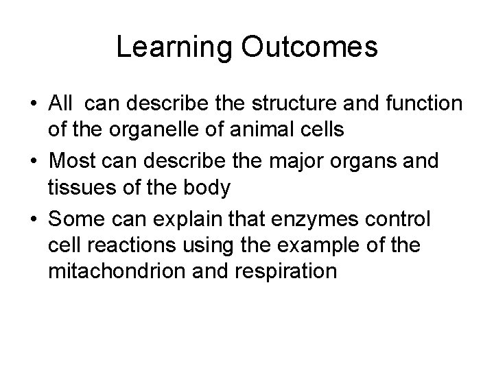 Learning Outcomes • All can describe the structure and function of the organelle of Learning Outcomes • All can describe the structure and function of the organelle of