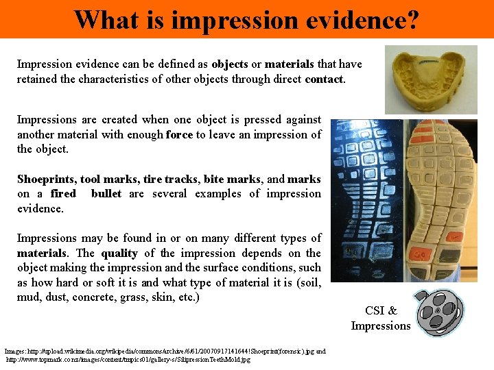 What is impression evidence? Impression evidence can be defined as objects or materials that