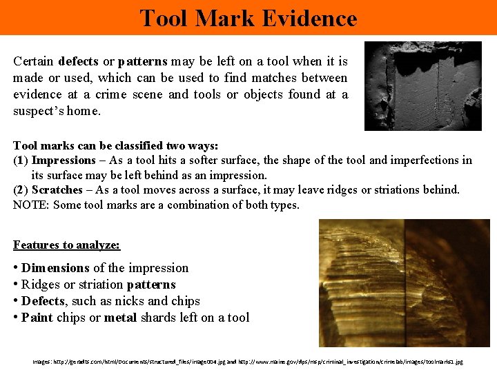 Tool Mark Evidence Certain defects or patterns may be left on a tool when