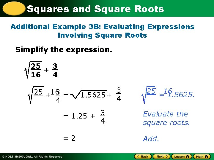 Squares and Square Roots Additional Example 3 B: Evaluating Expressions Involving Square Roots Simplify