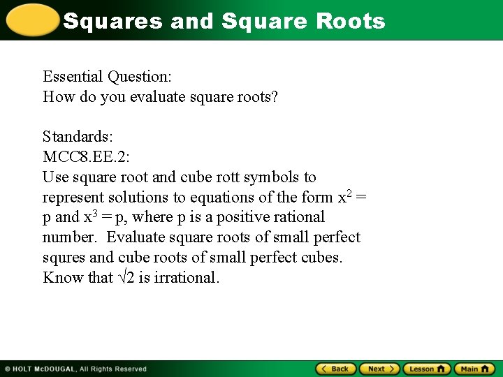 Squares and Square Roots Essential Question: How do you evaluate square roots? Standards: MCC