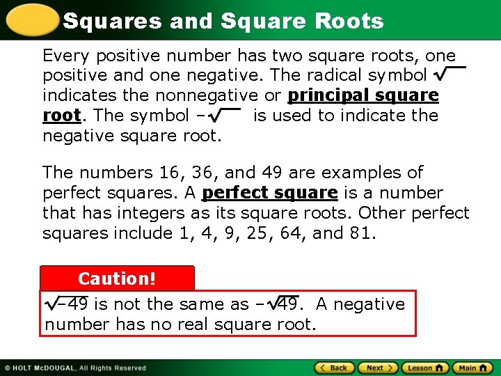 Squares and Square Roots Every positive number has two square roots, one positive and