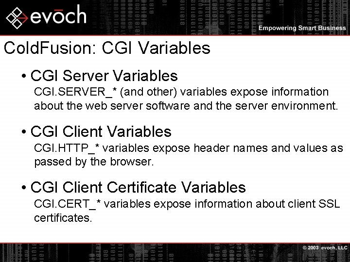 Cold. Fusion: CGI Variables • CGI Server Variables CGI. SERVER_* (and other) variables expose