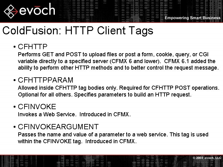 Cold. Fusion: HTTP Client Tags • CFHTTP Performs GET and POST to upload files