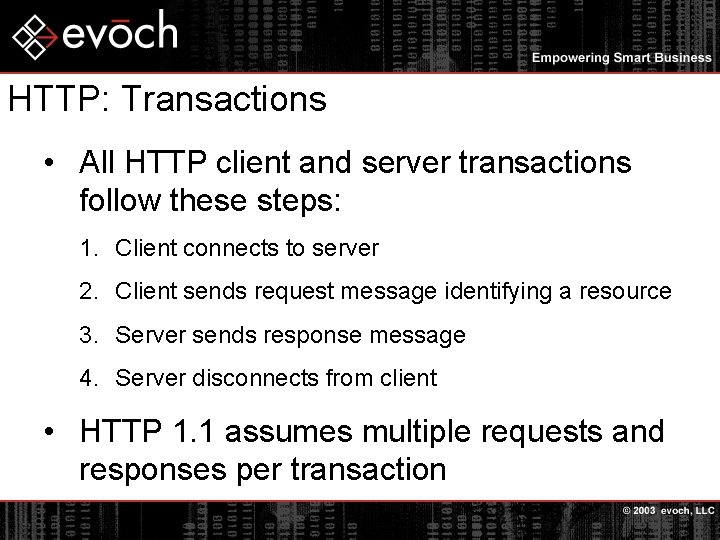 HTTP: Transactions • All HTTP client and server transactions follow these steps: 1. Client