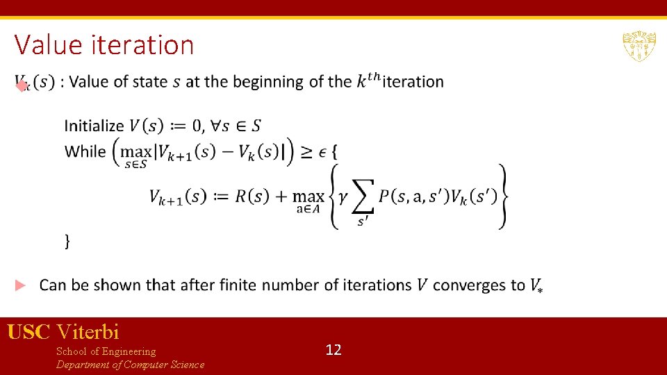 Value iteration USC Viterbi School of Engineering Department of Computer Science 12 