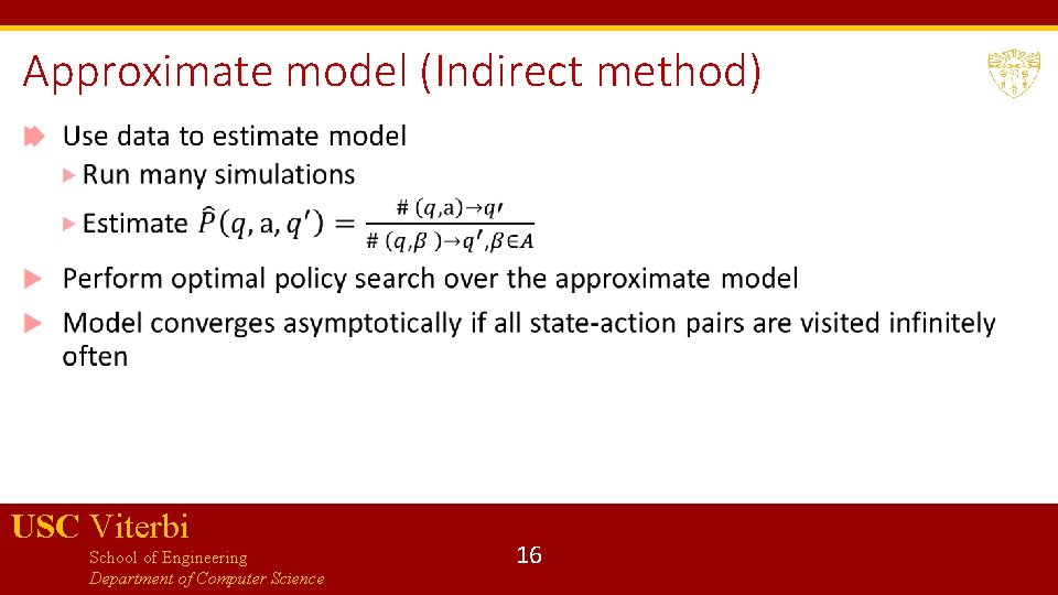 Approximate model (Indirect method) USC Viterbi School of Engineering Department of Computer Science 16