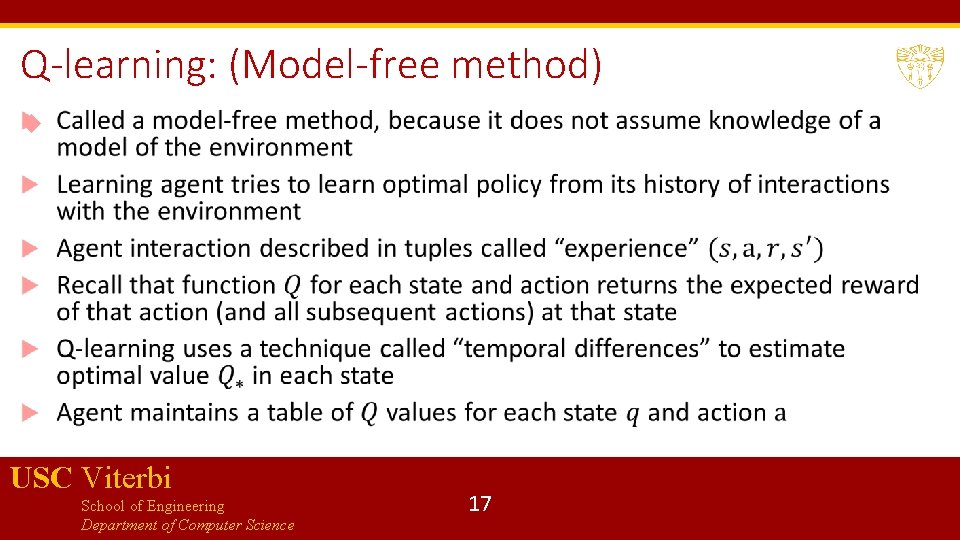 Q-learning: (Model-free method) USC Viterbi School of Engineering Department of Computer Science 17 
