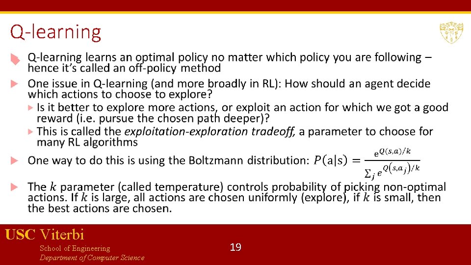 Q-learning USC Viterbi School of Engineering Department of Computer Science 19 