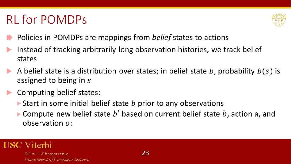 RL for POMDPs USC Viterbi School of Engineering Department of Computer Science 23 