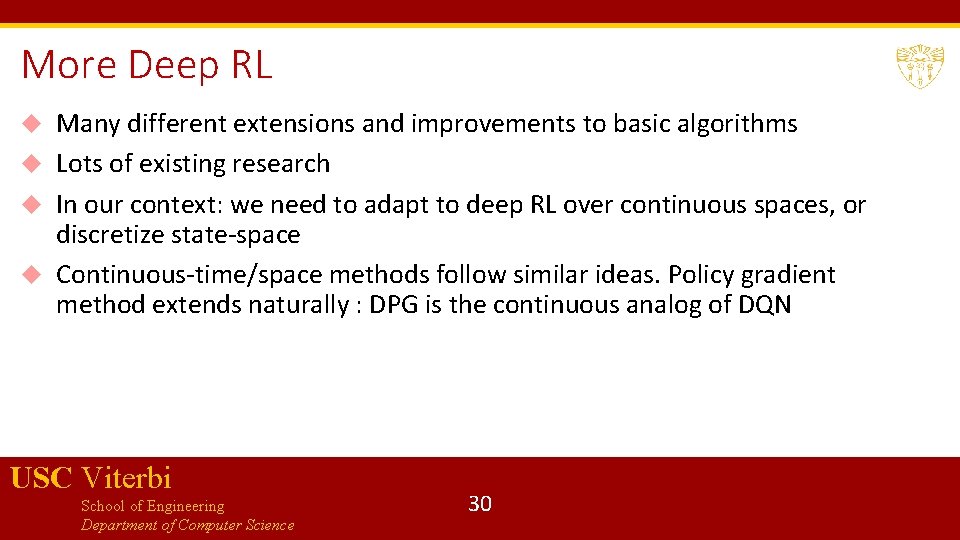 More Deep RL Many different extensions and improvements to basic algorithms Lots of existing