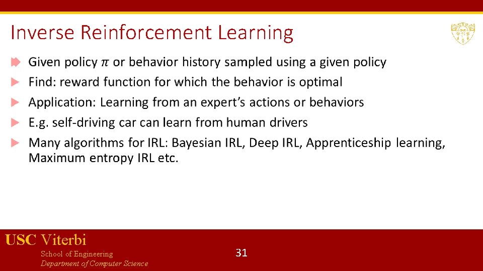 Inverse Reinforcement Learning USC Viterbi School of Engineering Department of Computer Science 31 