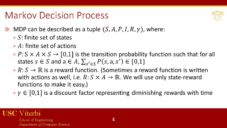 Markov Decision Process USC Viterbi School of Engineering Department of Computer Science 4 