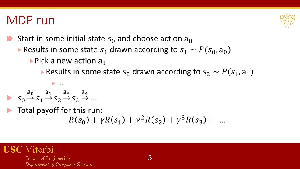 MDP run USC Viterbi School of Engineering Department of Computer Science 5 