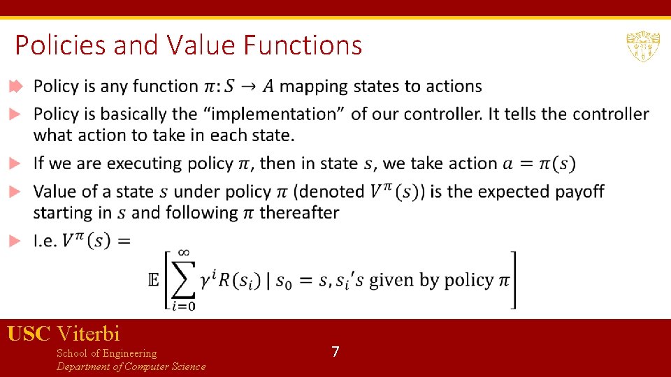 Policies and Value Functions USC Viterbi School of Engineering Department of Computer Science 7