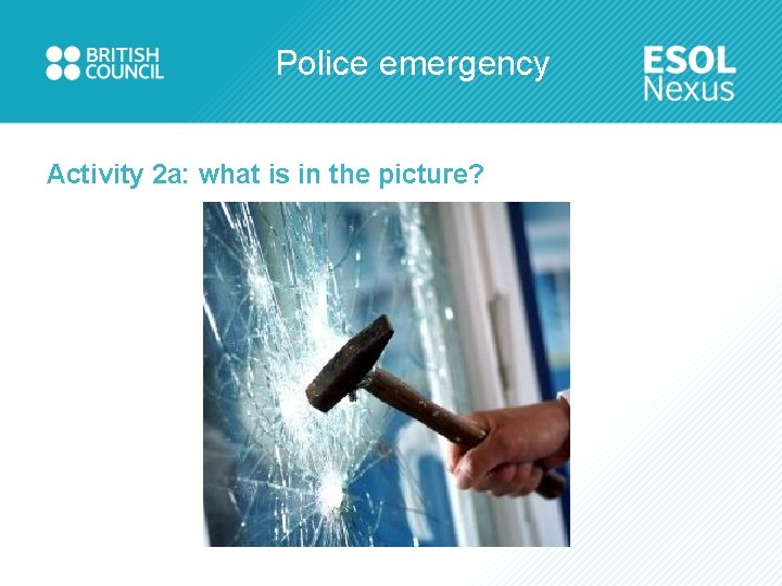 Police emergency Activity 2 a: what is in the picture? 