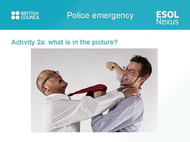 Police emergency Activity 2 a: what is in the picture? 