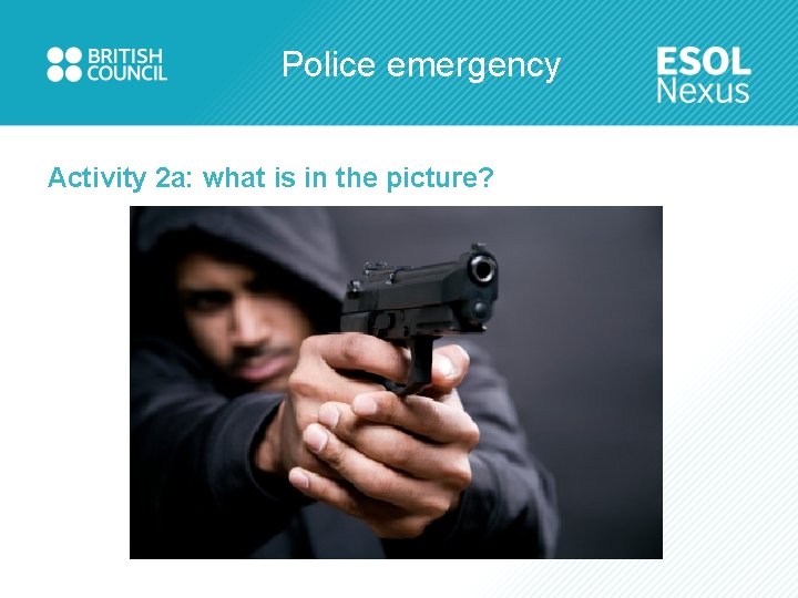 Police emergency Activity 2 a: what is in the picture? 