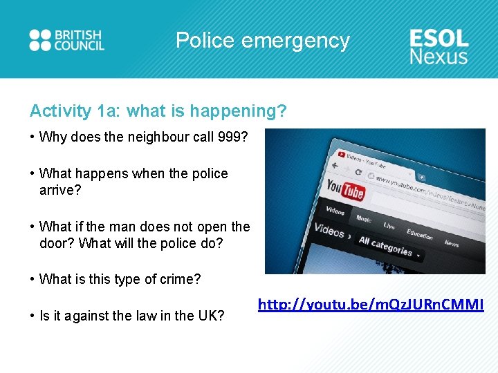 Police emergency Activity 1 a: what is happening? • Why does the neighbour call