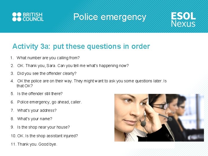 Police emergency Activity 3 a: put these questions in order 1. What number are