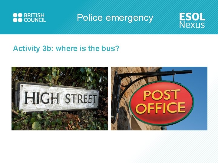 Police emergency Activity 3 b: where is the bus? 