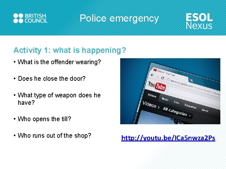 Police emergency Activity 1: what is happening? • What is the offender wearing? •