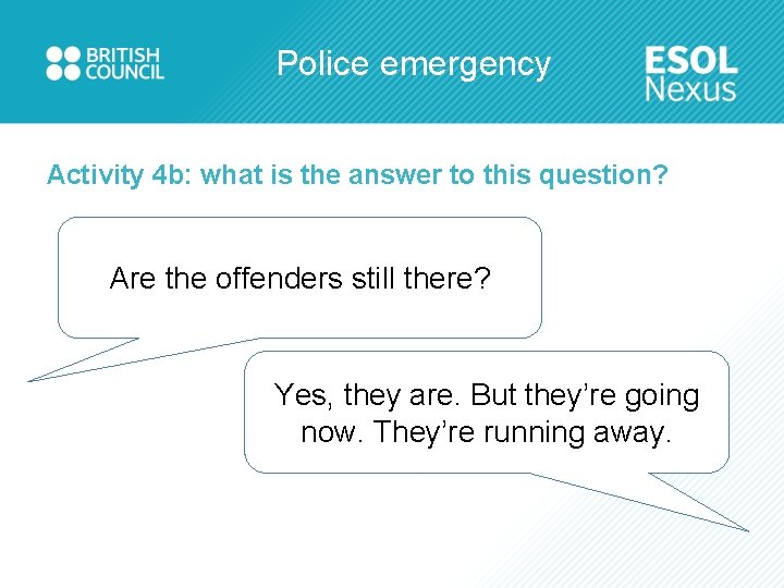 Police emergency Activity 4 b: what is the answer to this question? Are the