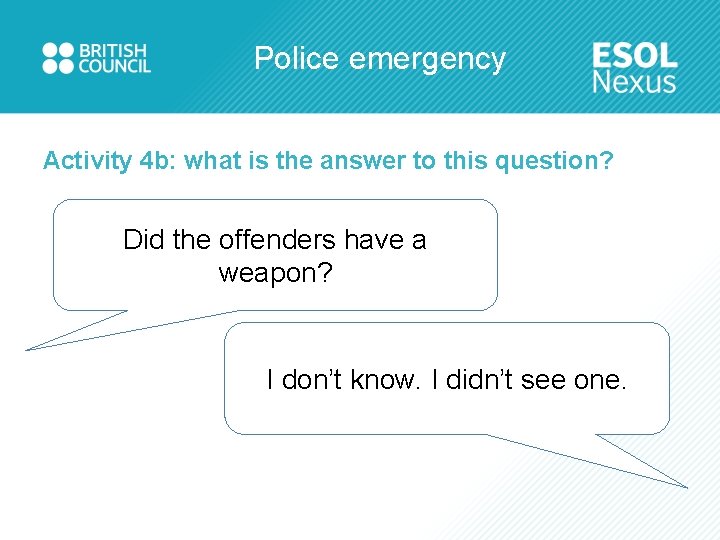 Police emergency Activity 4 b: what is the answer to this question? Did the