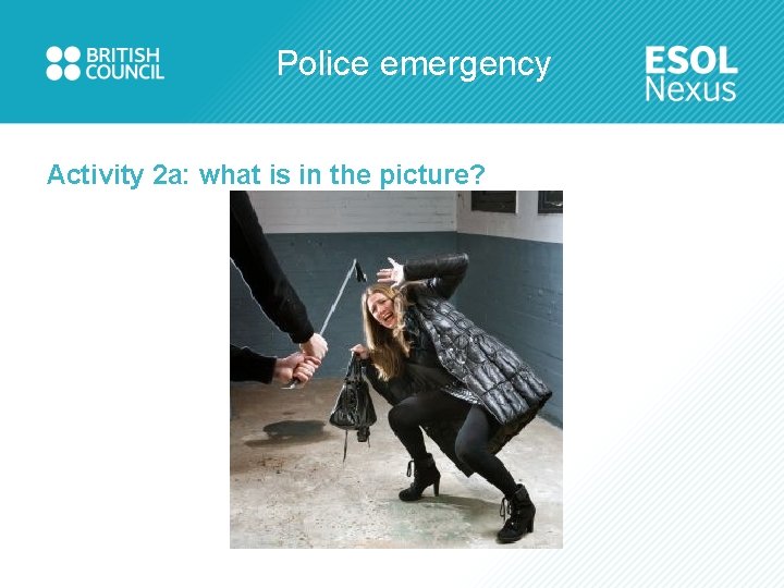Police emergency Activity 2 a: what is in the picture? 