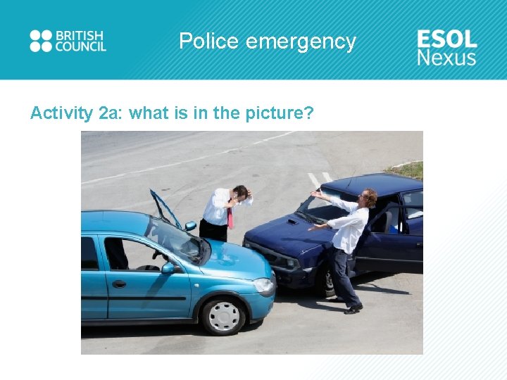 Police emergency Activity 2 a: what is in the picture? 
