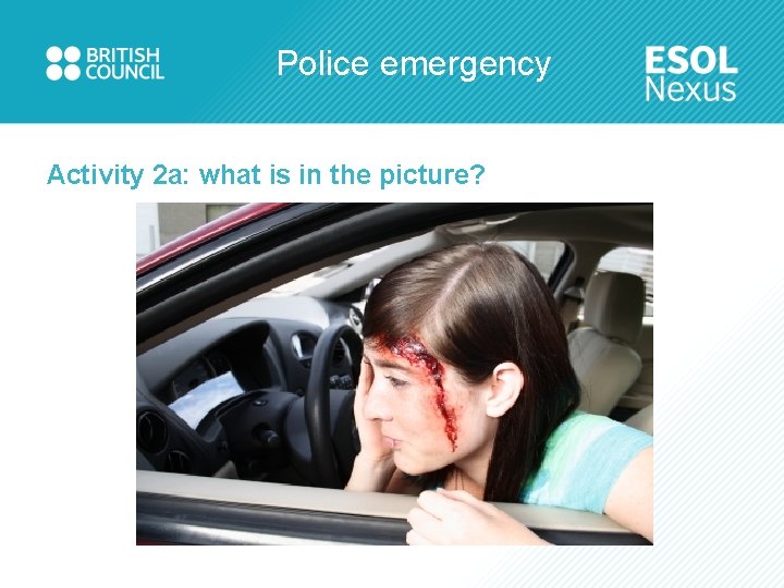 Police emergency Activity 2 a: what is in the picture? 