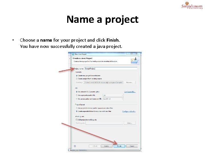 Name a project • Choose a name for your project and click Finish. You