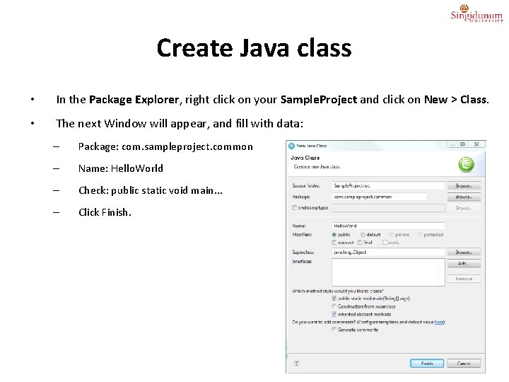 Create Java class • In the Package Explorer, right click on your Sample. Project
