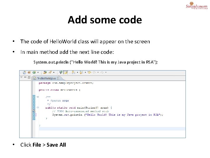 Add some code • The code of Hello. World class will appear on the