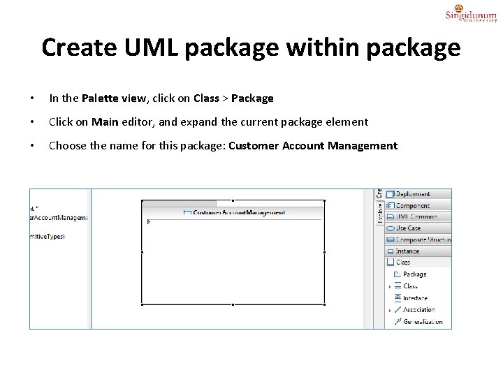 Create UML package within package • In the Palette view, click on Class >